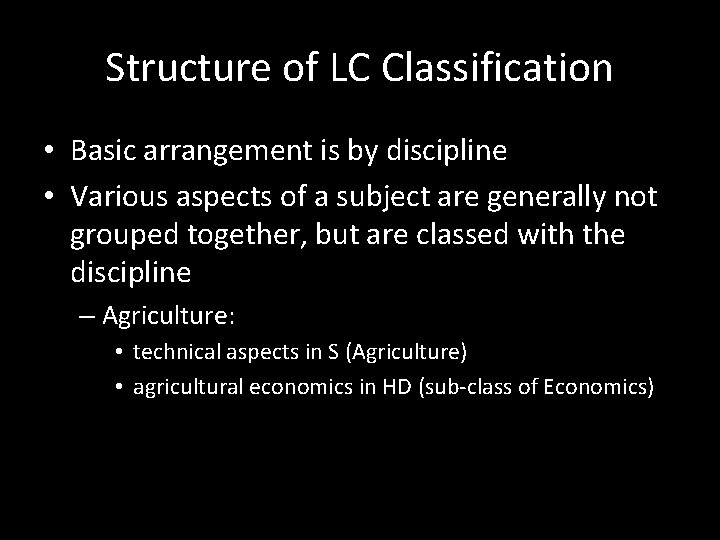 Structure of LC Classification • Basic arrangement is by discipline • Various aspects of