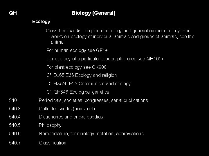 QH Biology (General) Ecology Class here works on general ecology and general animal ecology.