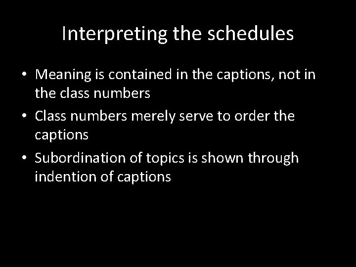 Interpreting the schedules • Meaning is contained in the captions, not in the class