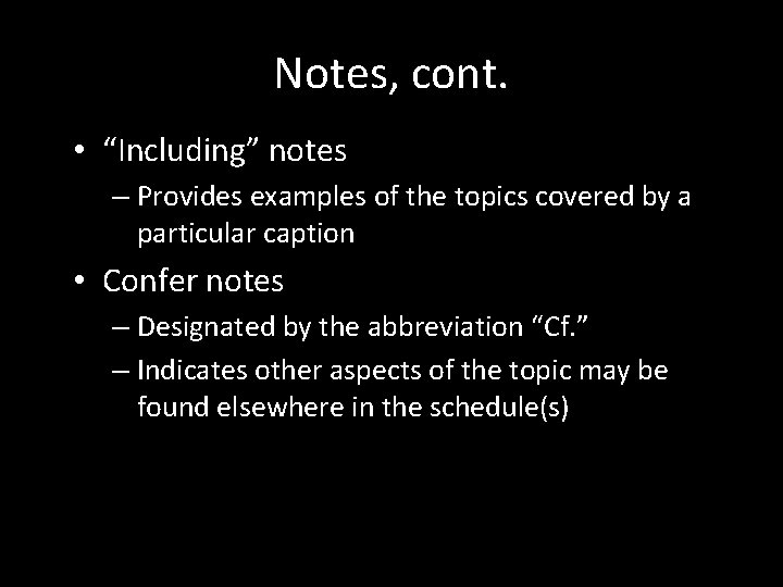 Notes, cont. • “Including” notes – Provides examples of the topics covered by a