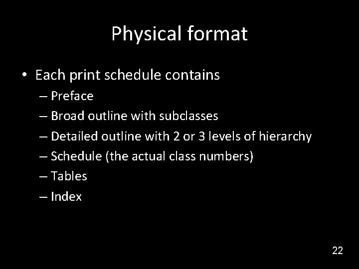 Physical format • Each print schedule contains – Preface – Broad outline with subclasses