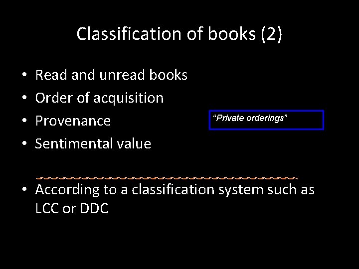 Classification of books (2) • • Read and unread books Order of acquisition Provenance