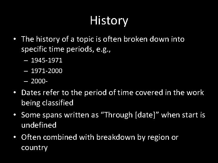 History • The history of a topic is often broken down into specific time