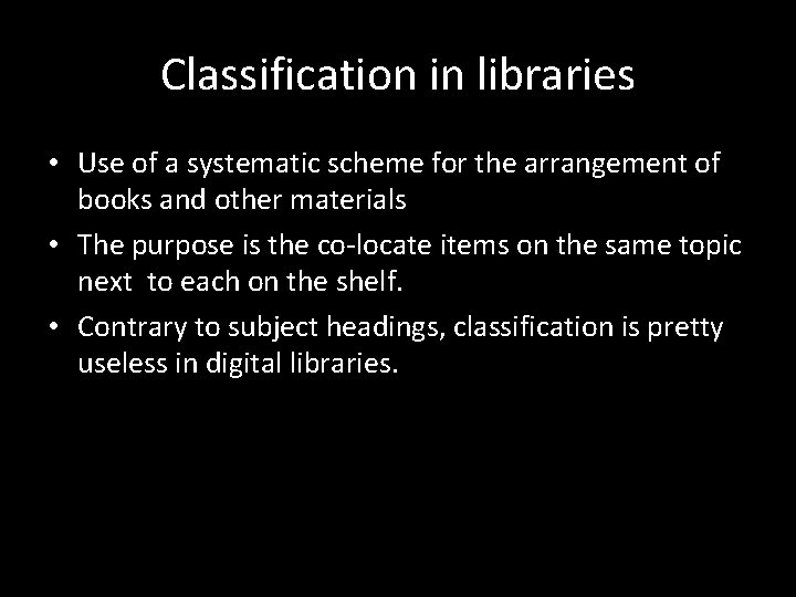 Classification in libraries • Use of a systematic scheme for the arrangement of books