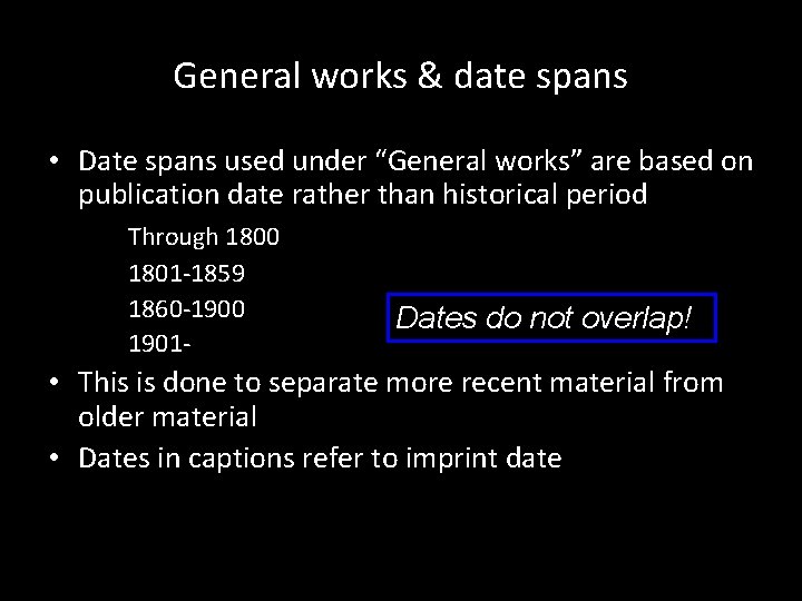 General works & date spans • Date spans used under “General works” are based