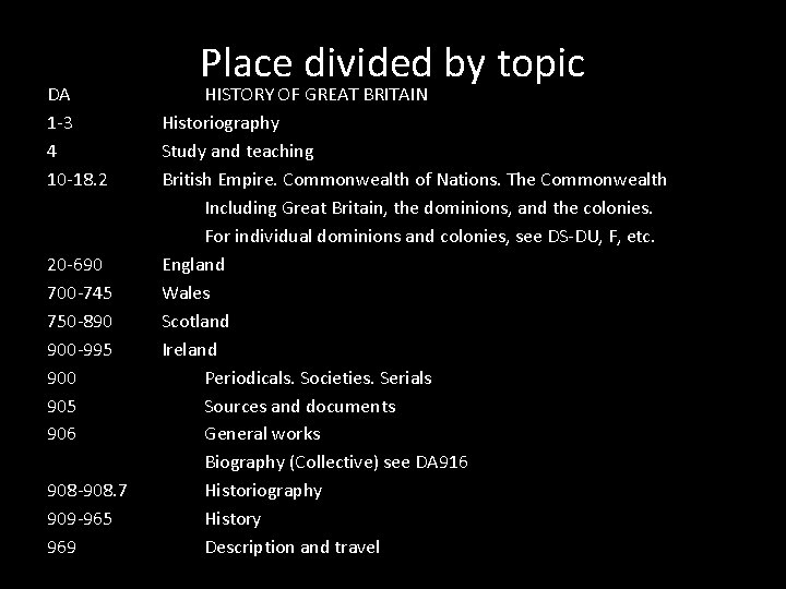Place divided by topic DA HISTORY OF GREAT BRITAIN 1 -3 Historiography 4 Study