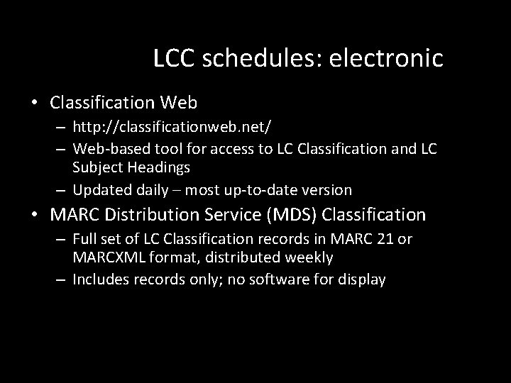 LCC schedules: electronic • Classification Web – http: //classificationweb. net/ – Web-based tool for