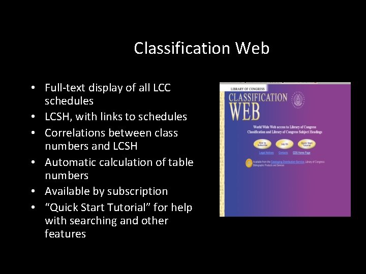 Classification Web • Full-text display of all LCC schedules • LCSH, with links to