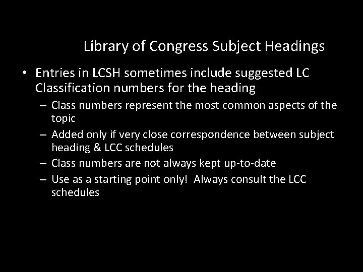 Library of Congress Subject Headings • Entries in LCSH sometimes include suggested LC Classification