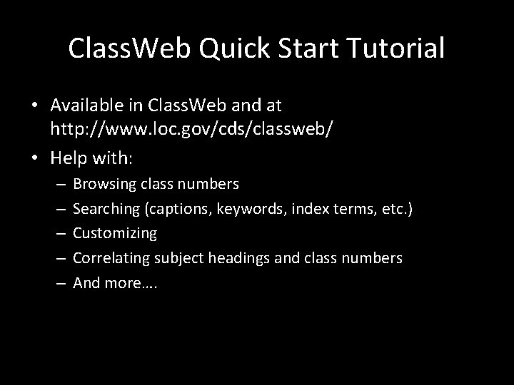 Class. Web Quick Start Tutorial • Available in Class. Web and at http: //www.