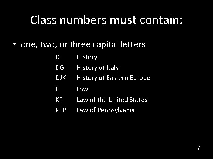 Class numbers must contain: • one, two, or three capital letters D DG DJK