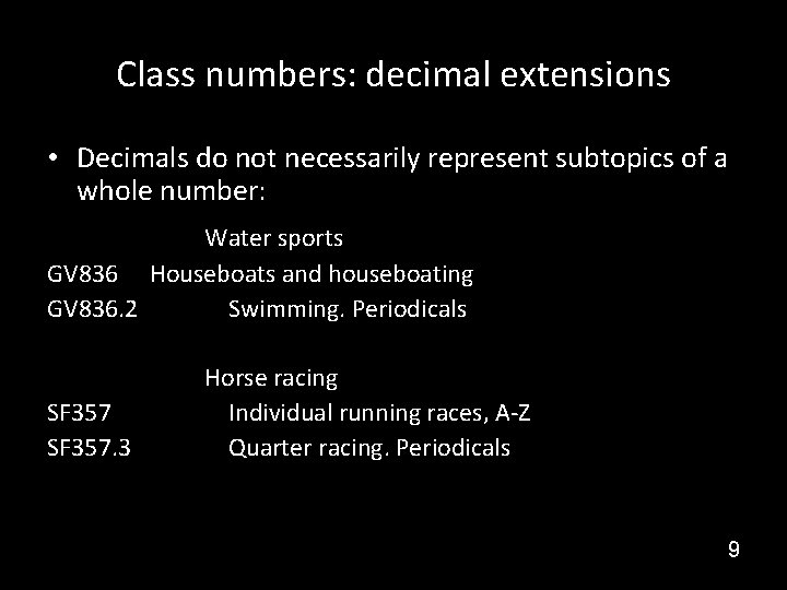 Class numbers: decimal extensions • Decimals do not necessarily represent subtopics of a whole