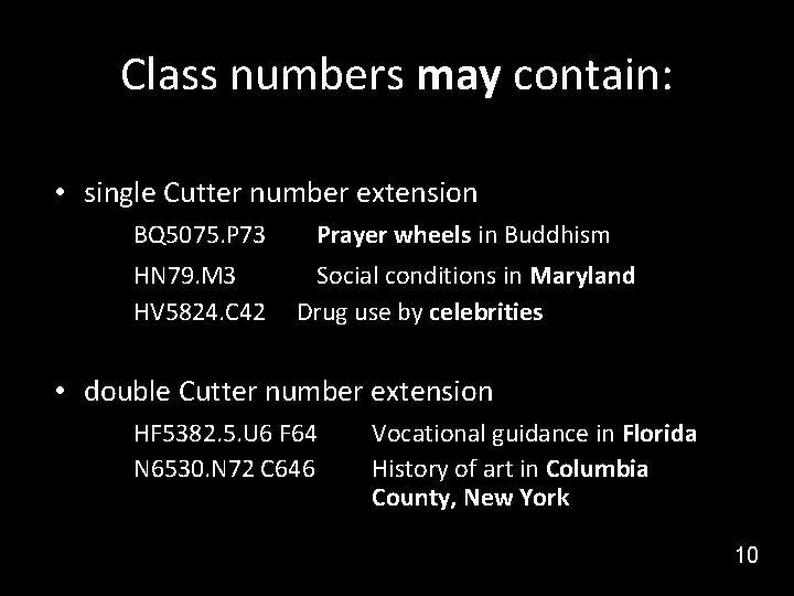 Class numbers may contain: • single Cutter number extension BQ 5075. P 73 Prayer