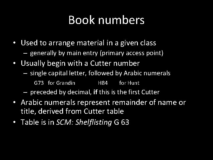 Book numbers • Used to arrange material in a given class – generally by