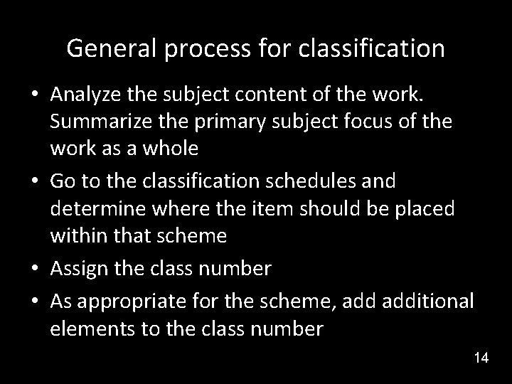 General process for classification • Analyze the subject content of the work. Summarize the