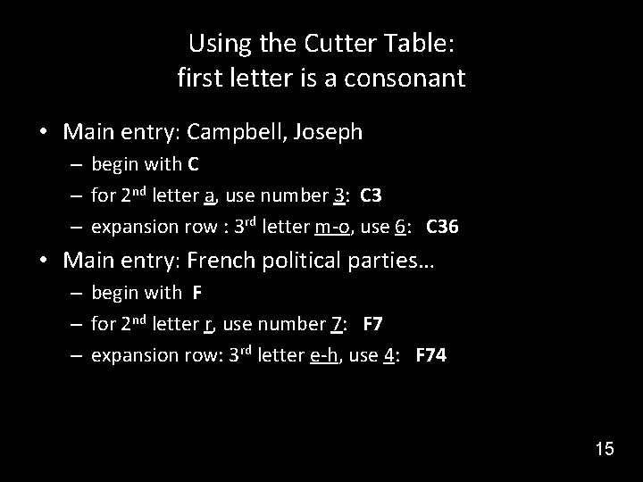 Using the Cutter Table: first letter is a consonant • Main entry: Campbell, Joseph