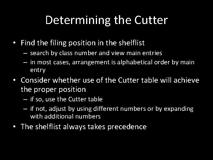 Determining the Cutter • Find the filing position in the shelflist – search by