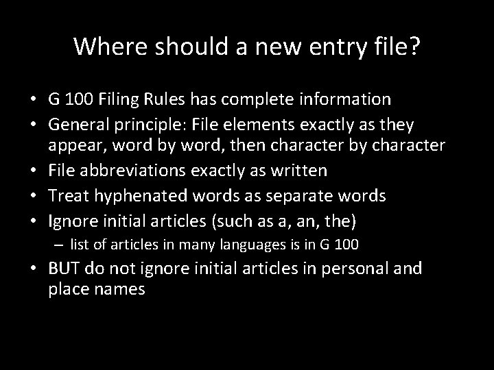 Where should a new entry file? • G 100 Filing Rules has complete information