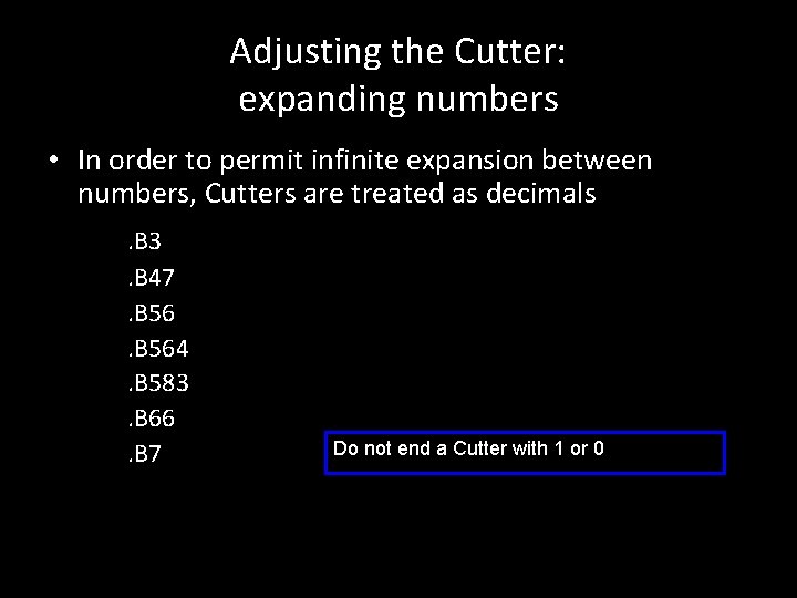 Adjusting the Cutter: expanding numbers • In order to permit infinite expansion between numbers,