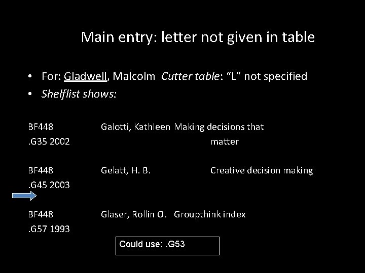 Main entry: letter not given in table • For: Gladwell, Malcolm Cutter table: “L”