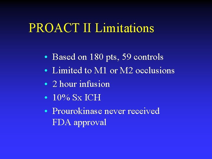 PROACT II Limitations • • • Based on 180 pts, 59 controls Limited to