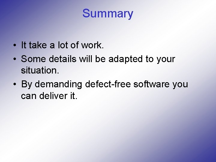 Summary • It take a lot of work. • Some details will be adapted