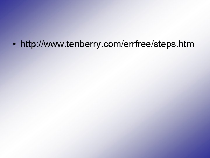  • http: //www. tenberry. com/errfree/steps. htm 