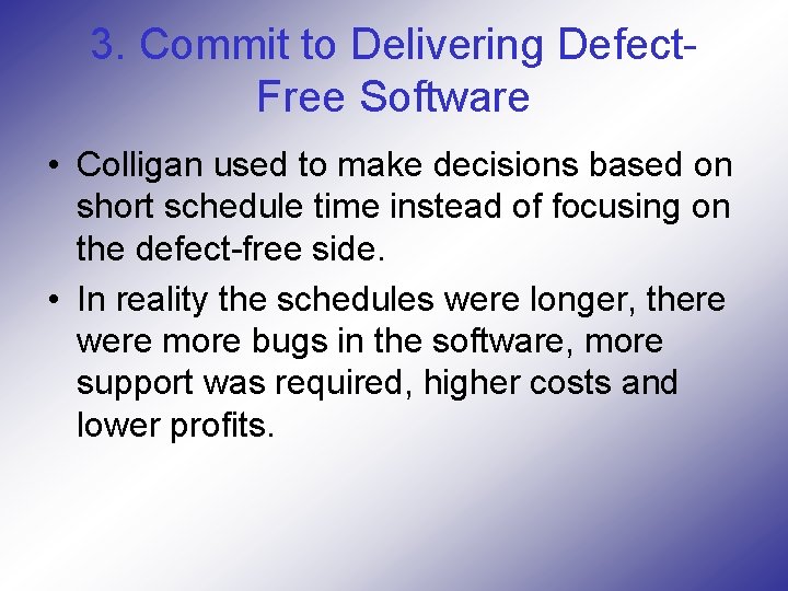 3. Commit to Delivering Defect. Free Software • Colligan used to make decisions based