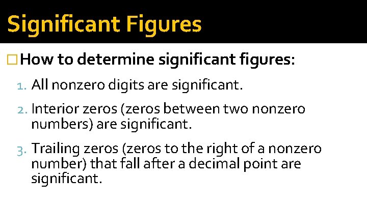 Significant Figures �How to determine significant figures: 1. All nonzero digits are significant. 2.