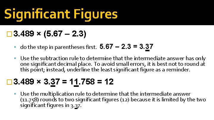 Significant Figures � 3. 489 × (5. 67 – 2. 3) do the step
