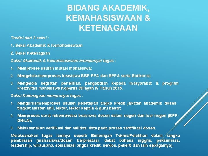 BIDANG AKADEMIK, KEMAHASISWAAN & KETENAGAAN Terdiri dari 2 seksi : 1. Seksi Akademik &