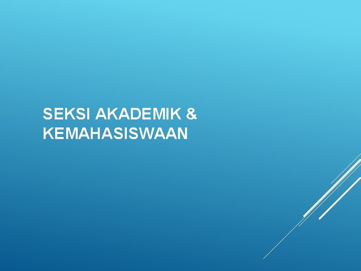 SEKSI AKADEMIK & KEMAHASISWAAN 