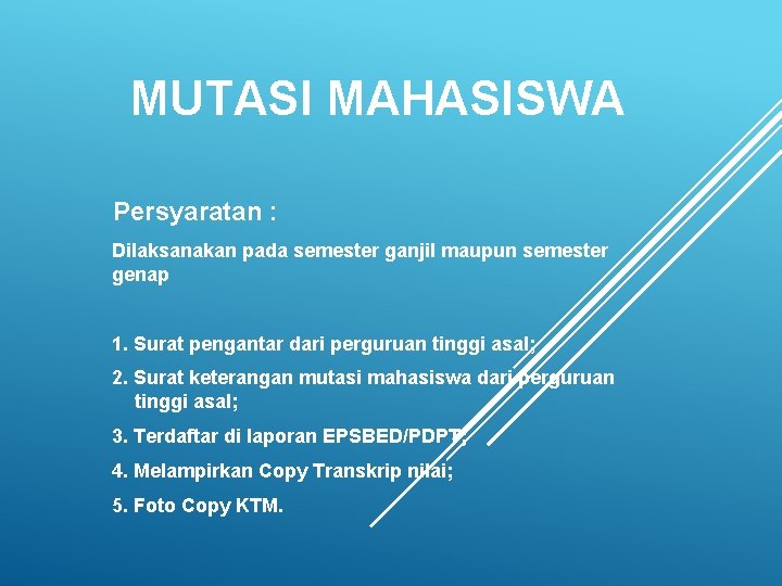 MUTASI MAHASISWA Persyaratan : Dilaksanakan pada semester ganjil maupun semester genap 1. Surat pengantar