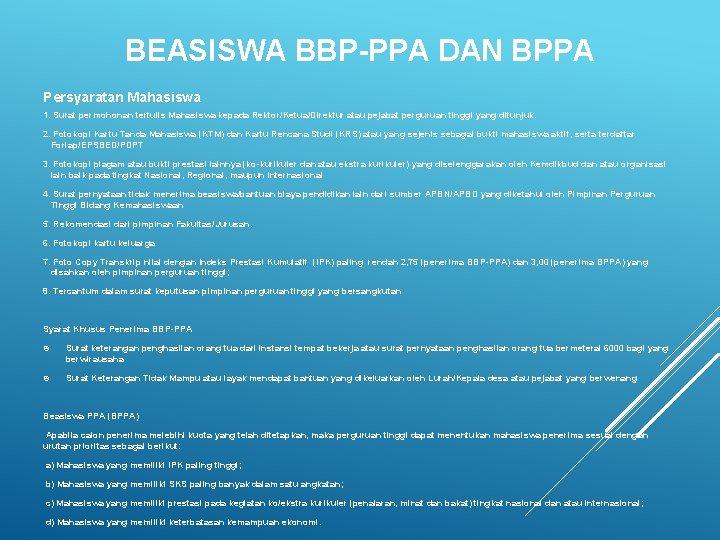 BEASISWA BBP-PPA DAN BPPA Persyaratan Mahasiswa 1. Surat permohonan tertulis Mahasiswa kepada Rektor/Ketua/Direktur atau