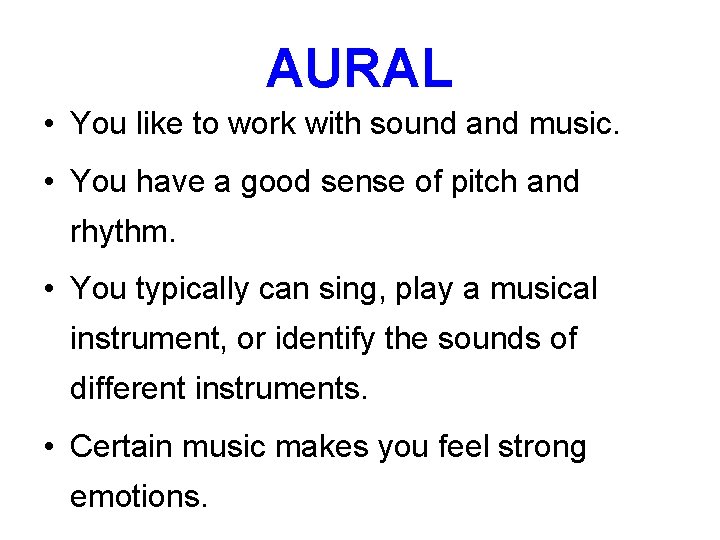 AURAL • You like to work with sound and music. • You have a