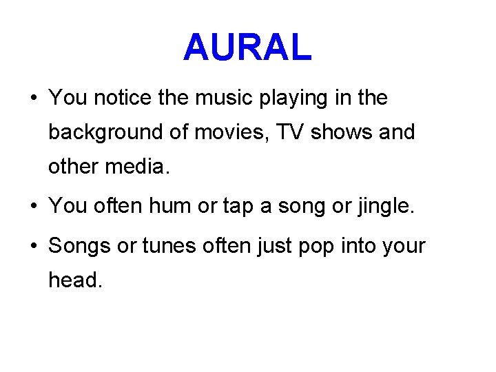 AURAL • You notice the music playing in the background of movies, TV shows
