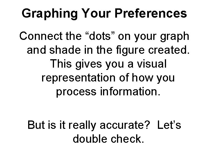 Graphing Your Preferences Connect the “dots” on your graph and shade in the figure