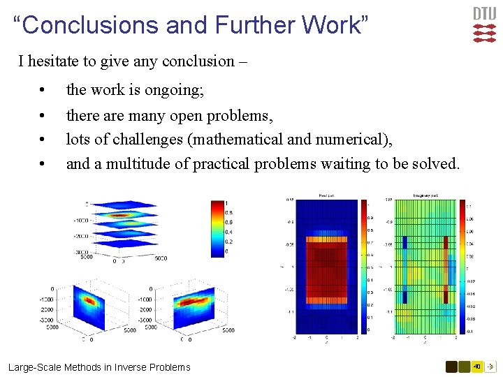 “Conclusions and Further Work” I hesitate to give any conclusion – • • the