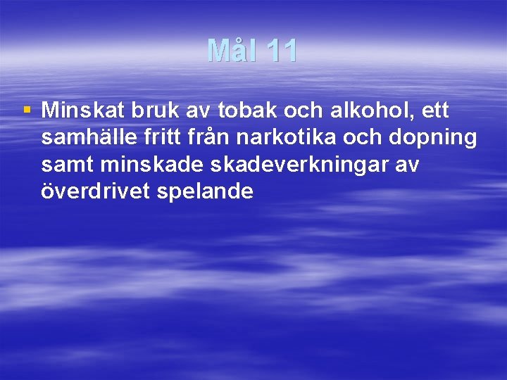 Mål 11 § Minskat bruk av tobak och alkohol, ett samhälle fritt från narkotika