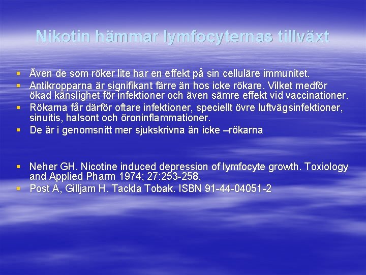 Nikotin hämmar lymfocyternas tillväxt § Även de som röker lite har en effekt på