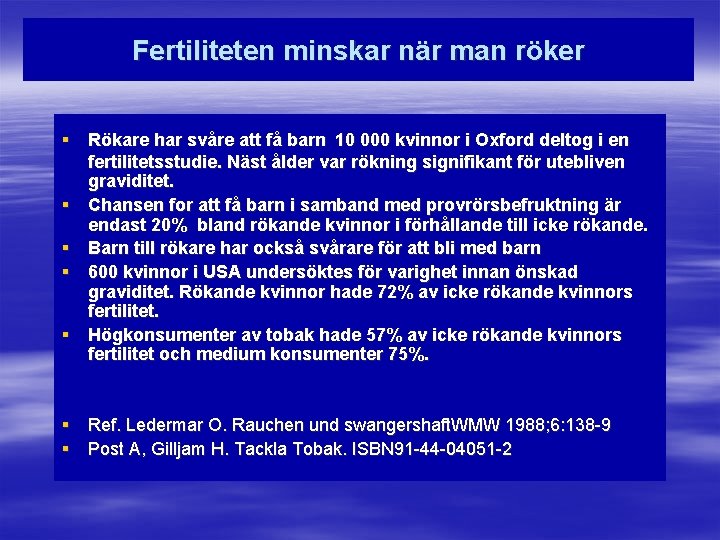 Fertiliteten minskar när man röker § Rökare har svåre att få barn 10 000