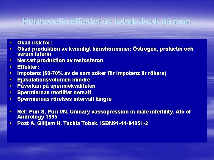 Hormonella effekter av tobaksbruk på män § Ökad risk för: § Ökad produktion av