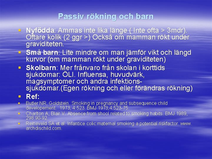 Passiv rökning och barn § Nyfödda: Ammas inte lika länge ( Inte ofta >