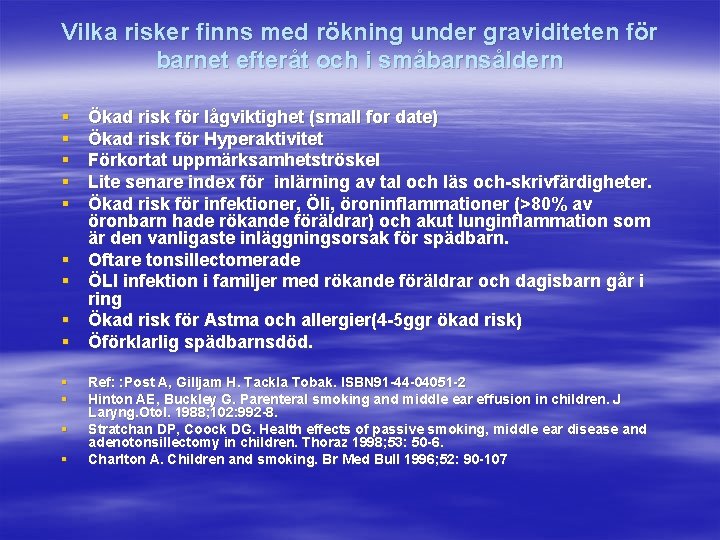 Vilka risker finns med rökning under graviditeten för barnet efteråt och i småbarnsåldern §