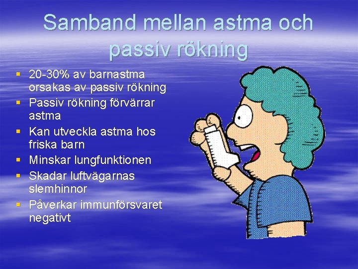 Samband mellan astma och passiv rökning § 20 -30% av barnastma orsakas av passiv