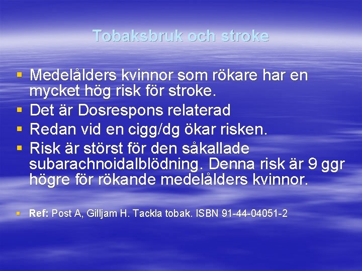 Tobaksbruk och stroke § Medelålders kvinnor som rökare har en mycket hög risk för