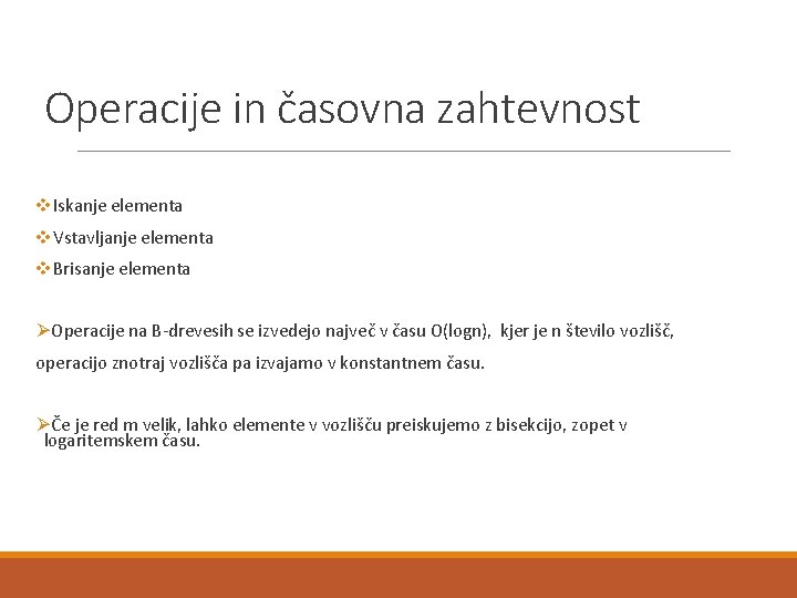 Operacije in časovna zahtevnost v. Iskanje elementa v. Vstavljanje elementa v. Brisanje elementa ØOperacije