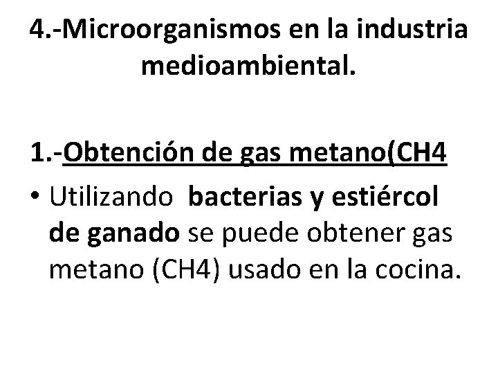 4. -Microorganismos en la industria medioambiental. 1. -Obtención de gas metano(CH 4 • Utilizando