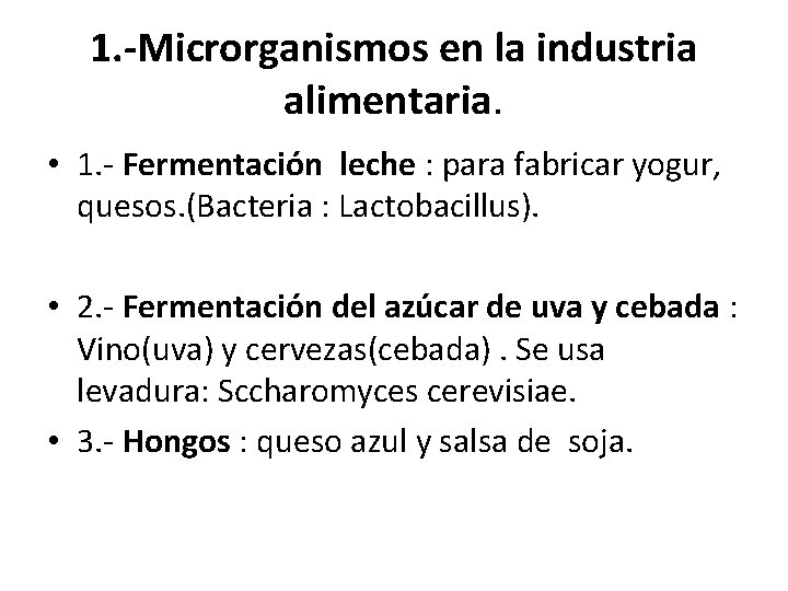 1. -Microrganismos en la industria alimentaria. • 1. - Fermentación leche : para fabricar