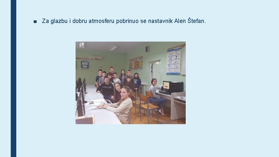 ■ Za glazbu i dobru atmosferu pobrinuo se nastavnik Alen Štefan. 